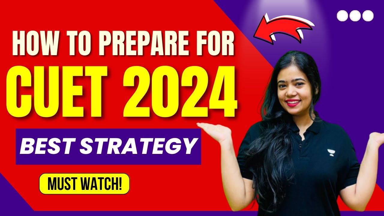 How To Prepare For CUET 2024? | Best Strategy | MUST WATCH for all ...