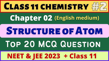 Class 11 Chemistry MCQ Chapter 2 | STRUCTURE OF ATOM | #2 MCQ Test of Chemistry | NEET 2023 | JEE