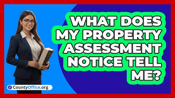 What Does My Property Assessment Notice Tell Me?