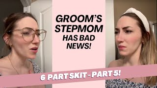 (Part 5/6) Groom’s stepmom has some bad news for the bride