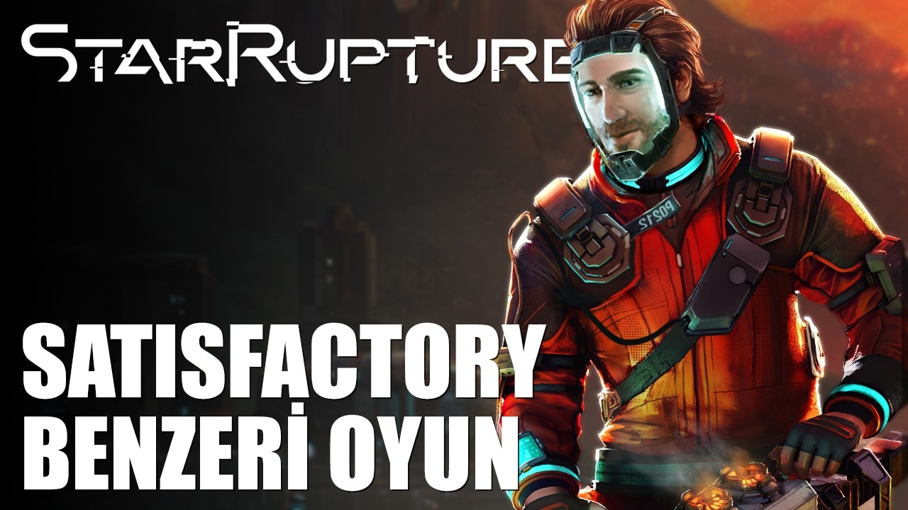 SATISFACTORY BENZERİ OYUN | StarRupture [Türkçe İlk Bakış]