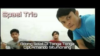 SPASI TRIO-Adong Solot Ditonga-Cipt.Arnando Situmorang