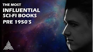 The Most Influential Sci-fi Books Pre 1950's