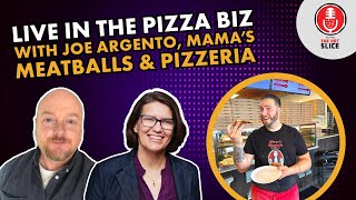 242. Live in the Pizza Biz with Joe Argento, Mama’s Meatballs & Pizzeria