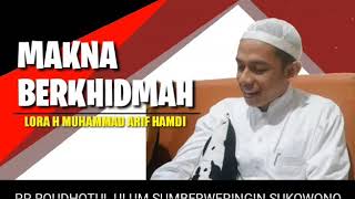 BERKHIDMAH_ LORA H MUHAMMAD ARIF HAMDI ( PP Roudhotul Ulum Sumberweringin Sukowono Jember)
