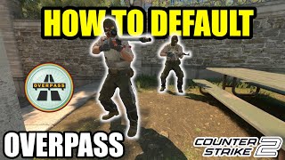 How To Properly Default on Overpass - T Side