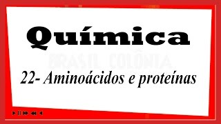 22- Aminoácidos e proteínas (Química, Enem, Vestibulares)