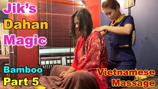 Jik's Dahan Magic  - Bamboo Massage Part 5