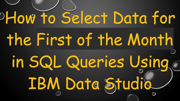 How to Select Data for the First of the Month in SQL Queries Using IBM Data Studio