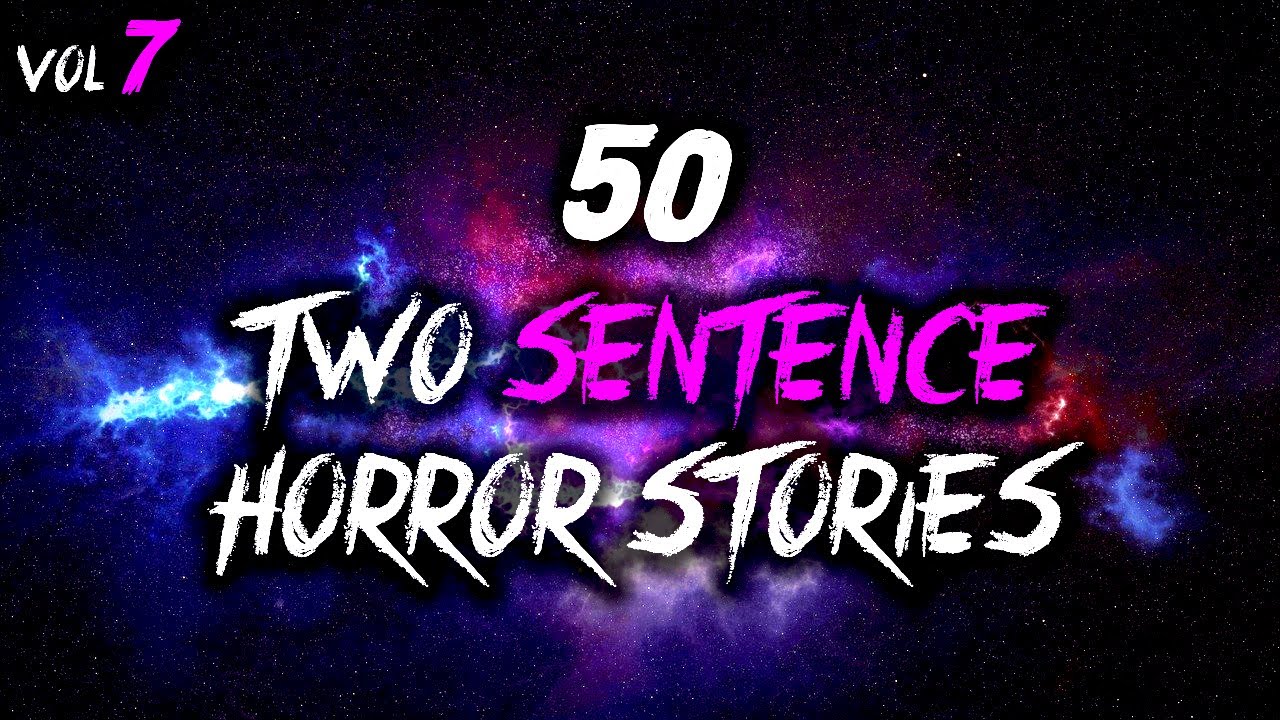 50 Two Sentence Horror Stories From Reddit Vol 7 YouTube 50-two-sentence-horror-stories-from-reddit-vol-7-youtube