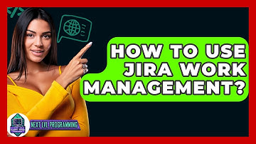 How To Use JIRA Work Management? - Next LVL Programming