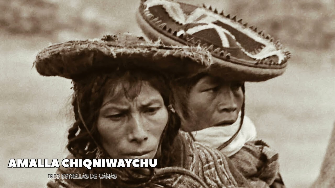 AMALLA CHIQNIWAYCHU- NUEVAS TRES ESTRELLAS DE CANAS
