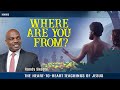 The Heart-to-Heart Teachings of Jesus "Where Are You From?" | Randy Skeete (Episode 19)