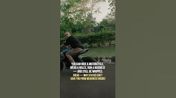 You can ride a motorcycle, wear a Rolex, run a business — and still be whipped