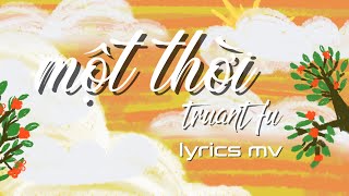 Download Lagu Một Thời - Truant Fu ( Lyrics Mv ) MP3