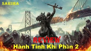 REVIEW PHIM SỰ KHỞI ĐẦU CỦA HÀNH TINH KHỈ || DAWN OF THE PLANET OF THE APES || SAKURA REVIEW