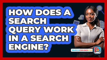 How Does A Search Query Work In A Search Engine? - SearchEnginesHub.com