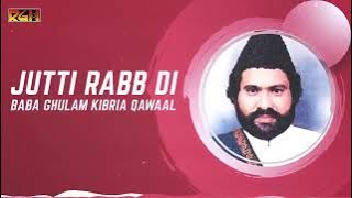 jutti rab di by baba ghulam kibria qawal, urdu Punjabi qwali