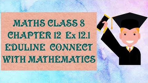 Eduline Connect With Mathematics Class 8 Maths. Chapter 12 Volume and Surface Area. Ex 12.1 .
