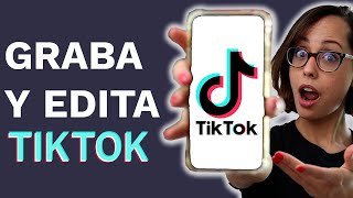 Cómo Grabar Y Editar Videos Para TikTok