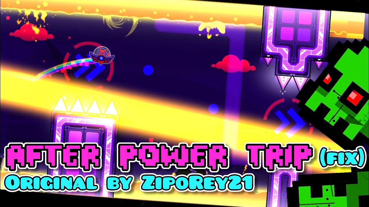 "After Power Trip" (fix) by ZipoRey21, fix by me | Geometry Dash 2.2