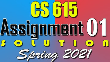 CS615 Assignment 1 Solution Spring 2021 | CS615 Assignment 1 Solution 2021