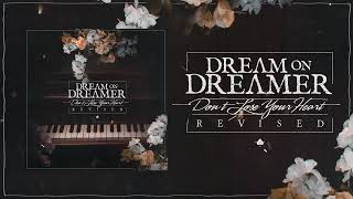 Vignette de la vidéo "Dream on Dreamer - Don't Lose Your Heart (Revised)"