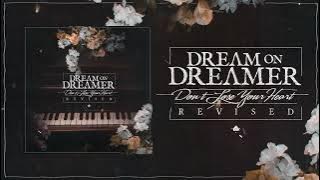 Dream on Dreamer - Don't Lose Your Heart (Revised)