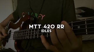 IDLES - MTT 420 RR (Bass Cover)