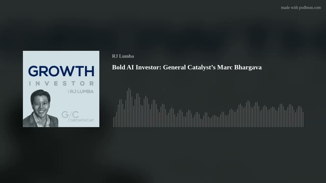 Bold AI Investor: General Catalyst’s Marc Bhargava