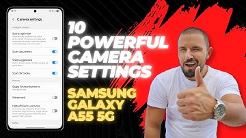 10 Powerful Camera Settings on Samsung Galaxy A55 5G to Take Stunning Photos & Videos!