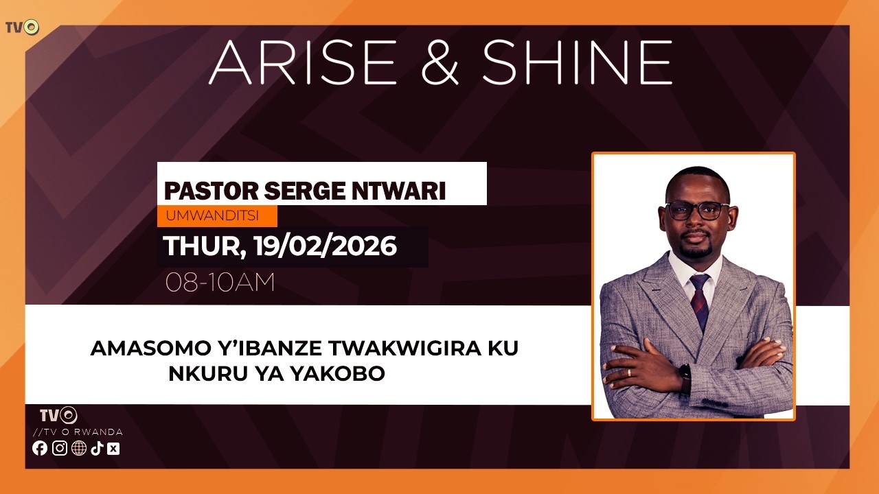 🔴ARISE & SHINE: NIBA IMANA YAKIRANWA NI IKI KITAKIRANWA? IGITABO CYA SERGE NTWARI