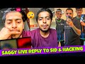 Saggy angry reply to sid  target team soul  saggy live on hacking allegation