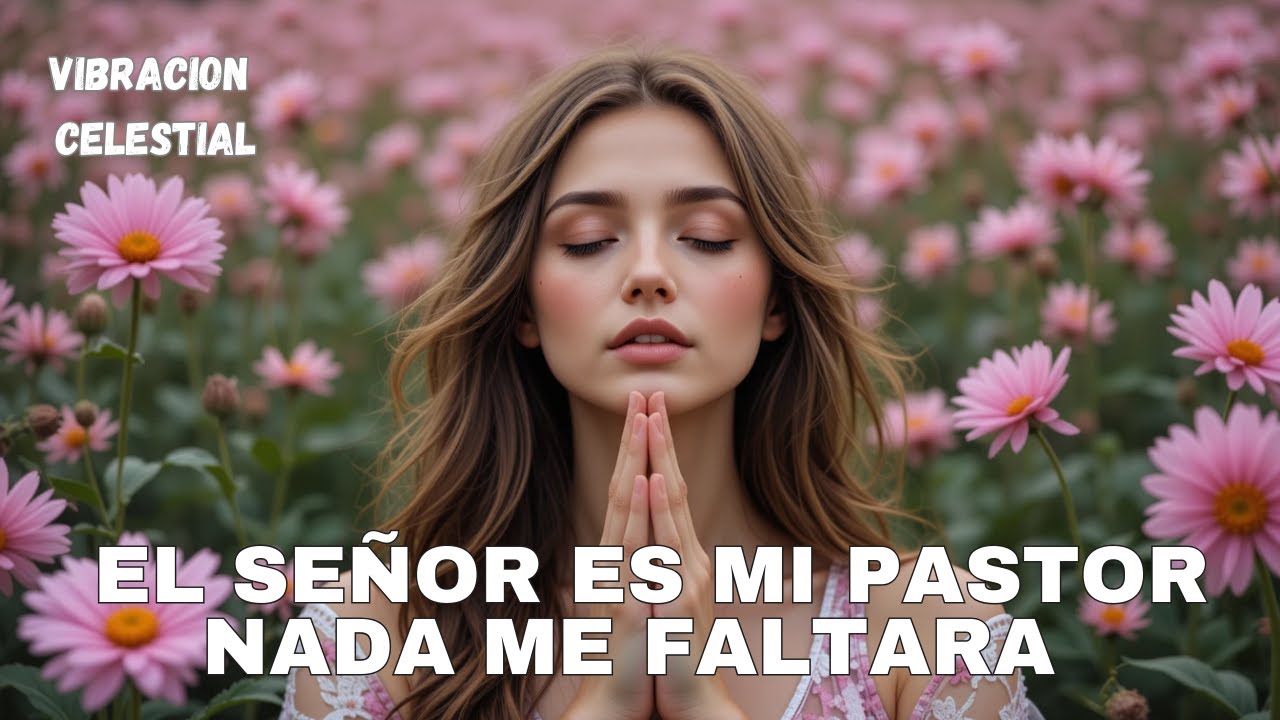 SALMO 23 EL SEÑOR ES MI PASTOR Y NADA ME FALTARÁ🙏🕊️-Manifiesta tus ...