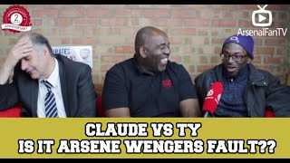 Claude vs TY - Is It Arsene Wengers Fault??