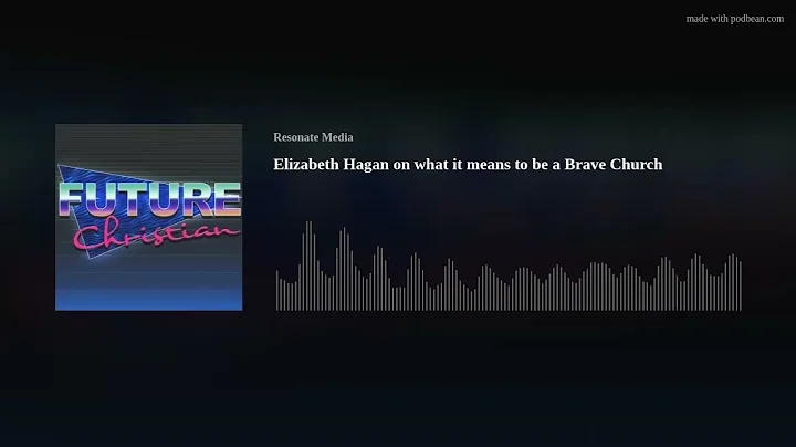 Elizabeth Hagan on what it means to be a Brave Chu...