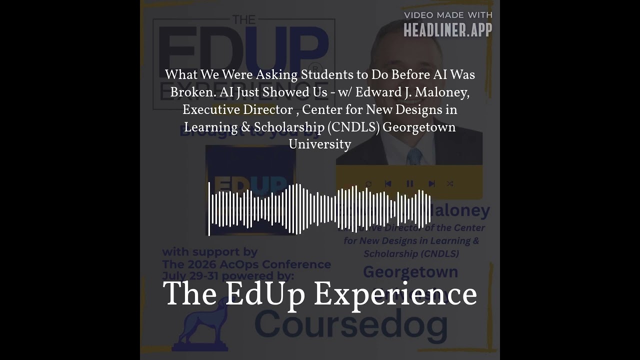 What We Were Asking Students to Do Before AI Was Broken. AI Just Showed Us - w/ Edward J....