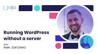 [s01e12] Running WordPress without a server with Adam Zieliński