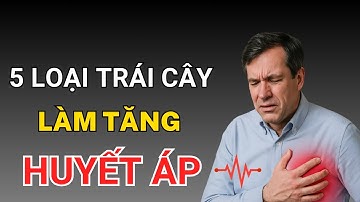 Đừng Ăn 5 Loại Trái Cây Này Nếu Bạn Bị Cao Huyết Áp