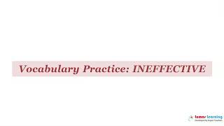 INEFFECTIVE - Definition, pronunciation, grammar, meaning - Practice grade 7 vocabulary