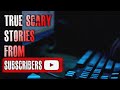 5 TRUE Scary Stories From SUBSCRIBERS | True Scary Stories