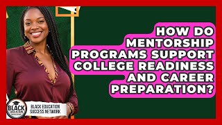 How Do Mentorship Programs Support College Readiness and Career Preparation