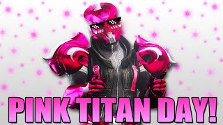 PINK TITAN DAY!  | Destiny 2