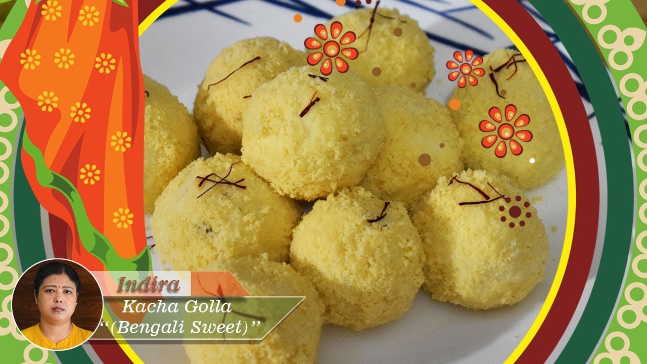 Kacha Golla (Bengali Sweet),Indira Kitchen Enjoy with your Cooking
