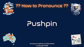📍🖇️ How to Pronounce Pushpin (CORRECTLY) | Pronunciation Planet Guide