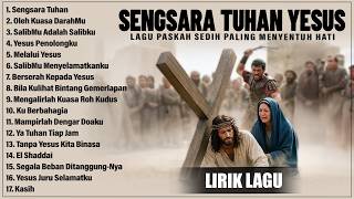 SENGSARA TUHAN - LAGU PASKAH SEDIH PALING MENYENTUH HATI | LAGU ROHANI KRISTEN TERBARU 2026 (LIRIK)