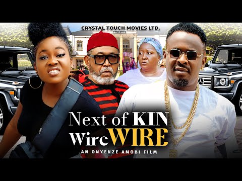 NEXT OF KIN WIRE-WIRE (New Movie) Zubby Michael, Peace Onuoha, Patrick Doyle, Ebele Okaro 2023 Movie