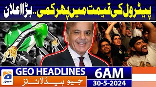 Good News - Petrol Price Decrease in Pakistan? | Geo News at 6 AM Headlines | 30th May 2024