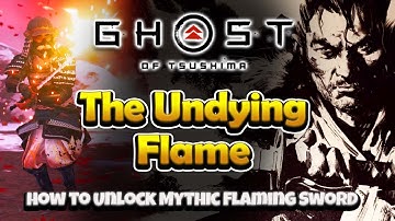 The undying flame | how to Unlock Flaming Sword Mythic | Complete Walkthrough | GHOST OF TSUSHIMA