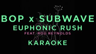 Bop X Subwave - Euphonic Rush (Feat  Rou Reynolds) • Karaoke